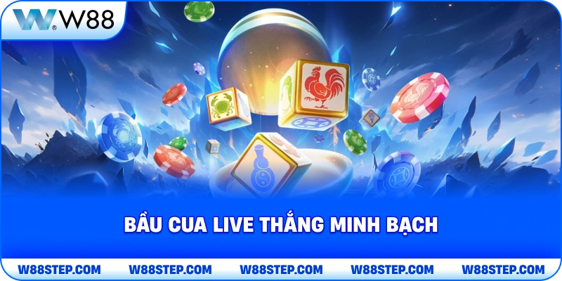 Bầu cua live thắng minh bạch