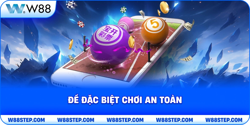 Đề đặc biệt chơi an toàn