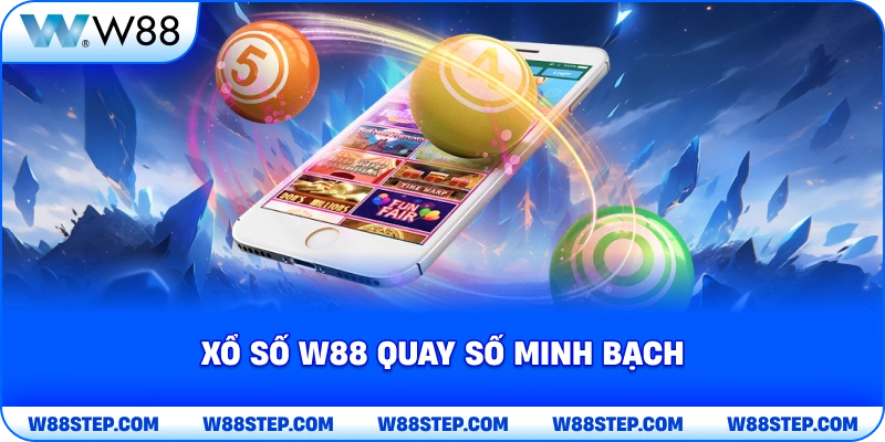 Xổ Số W88 quay số minh bạch